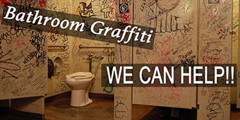 We can help with bathroom graffiti!